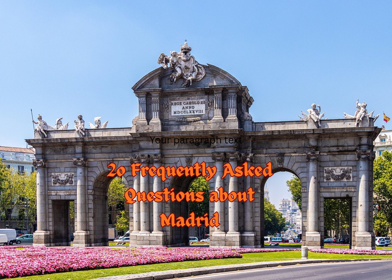 20 Most Frequently Asked Questions about Madrid